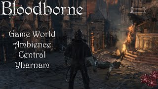 Bloodborne  Game World Ambience  Central Yharnam [upl. by Rollins]