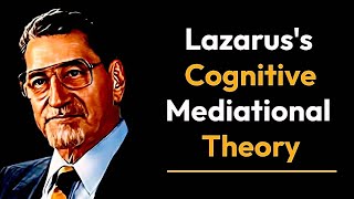 Lazarus CognitiveMediational Theory  What is Lazaruss CognitiveMediational Theory [upl. by Nyrb550]