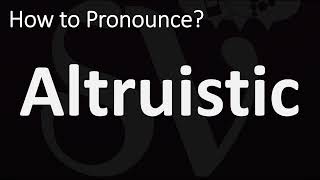 How to Pronounce Altruistic CORRECTLY [upl. by Haydon268]