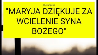 Ewangelia  20231222 Łk 1 4656 quotMaryja dziękuje za wcielenie Syna Bożegoquot [upl. by Hurlow168]