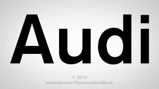 How To Pronounce Audi [upl. by Ynaffital]