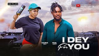 I DEY FOR YOU  MAURICE SAM PEARL WATS 2024 FULL NIGERIAN MOVIE [upl. by Chicky]