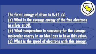 The fermi energy of silver is 551 eV What is the average energy temperature and speed [upl. by Harte]