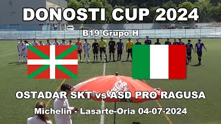 DONOSTI CUP 2024  OSTADAR SKT vs ASD PRO RAGUSA  04072024  B19 Grupo H  Michelin [upl. by Nahsad]