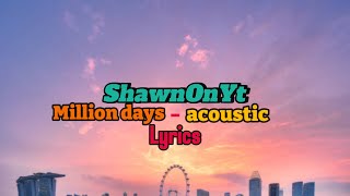 Million days  acoustic lyrics [upl. by Illa]