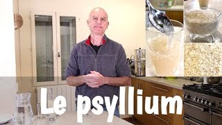 Le psyllium  constipation nettoyage intestinal cholestérol et glycémie [upl. by Noiraa248]