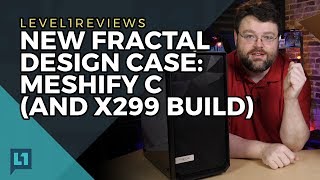 NEW Fractal Design Case Meshify C and x299 build [upl. by Narcho812]