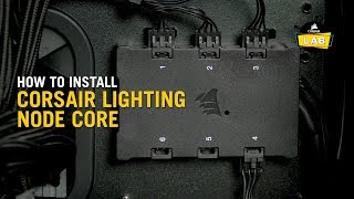 How To Install the Lighting Node Core for CORSAIR RGB Fans and Cases [upl. by Durnan]