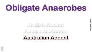 Obligate Anaerobes How to Pronounce Obligate Anaerobes in Australian British American Accent [upl. by Kattie]