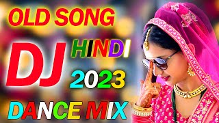 OLD is GOLD DJ REMIX 2023  NONSTOP HINDI DJ SONGS  NEW DANCE MIX OLD HIT DJ REMIX SONG JUKEBOX [upl. by Ennaylloh]