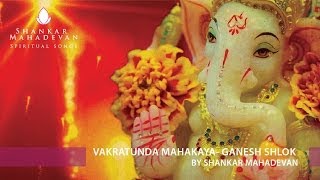 Vakratunda Mahakaya Ganesh Shlok by Shankar Mahadevan [upl. by Carrick]