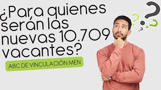 Nuevas Vacantes Definitivas 10709 ¿para quienes serán provistas  ABC provisión y vinculación [upl. by Nwahsid]