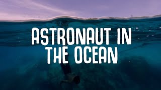 Astronaut In The Ocean  1 Hour loop  Lyrics [upl. by Lowell]