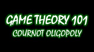 Cournot Oligopoly  Microeconomics by Game Theory 101 [upl. by Ali]