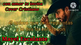 Cover  con amor te invita Mayel Escalante [upl. by Durant]