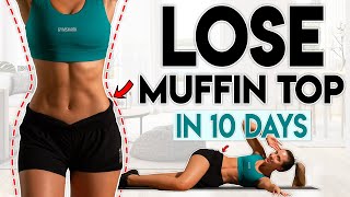 LOSE MUFFIN TOP FAT in 10 Days love handles  10 minute Home Workout [upl. by Assillem]