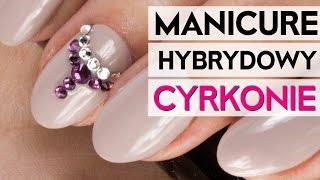 Manicure Hybrydowy CYRKONIE  Tutorial KROK po KROKU [upl. by Fablan]