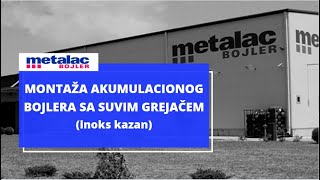 Metalac Bojler  Montaža akumulacionog bojlera sa suvim grejačem inoks kazan [upl. by Naivaj]