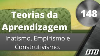 Vídeo Aula148Teorias da Aprendizagem Inatismo Empirismo e Construtivismo [upl. by Padraic723]