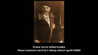 Franz Xaver Scharwenka  Piano Concerto no3 in C sharp minor op80 1889 [upl. by Aicatsanna]