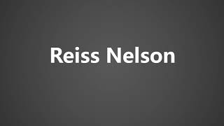 How To Pronounce Reiss Nelson [upl. by Ailemap]