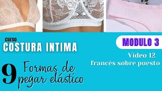 TÉCNICAS DE ELÁSTIZADO FRANCÉS SOBREPUESTO elástico ancho Curso de ropa íntima Modulo 3 Clase 12 [upl. by Lita]