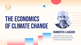 Economics of Climate Change by Humberto Llavador IEO AB Member and Associate Professor of Economics [upl. by Alled]