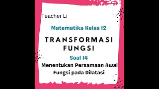 MUDAH Bahas Soal Menentukan Persamaan Awal Garis pada Dilatasi TRANSFORMASI FUNGSI Mat Kelas 12 [upl. by Onej]