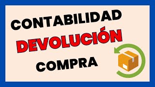 📚💡CONTABILIDAD cómo contabilizar DEVOLUCIÓN COMPRA mercaderías GESTIÓN ADMINISTRATIVA [upl. by Colwell892]