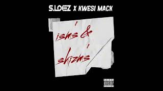 SLokez x Kwesi Mack  Isms amp Skizms Audio [upl. by Ahsataj16]