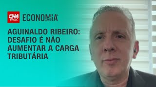 Aguinaldo Ribeiro desafio é não aumentar a carga tributária  CNN 360º [upl. by Itirahc]