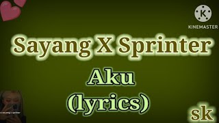 Aku Sayang X Sprinter  English Translated Lyricsaku sayang x sprinter aku sayanglyrics [upl. by Manvil]