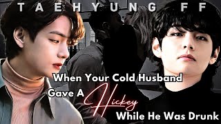 When Your Cold Husband Gave A Hckey While He Was Drunk  Kim Taehyung ff Oneshot BTS FF [upl. by Gnehs]