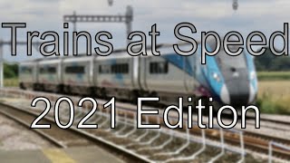 Trains at Speed  2021 Edition  UK  4K [upl. by Yarvis475]