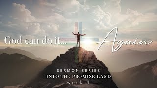 God Can do it Again  Promise Land Wk 4  Sunday Sermons [upl. by Chloris]