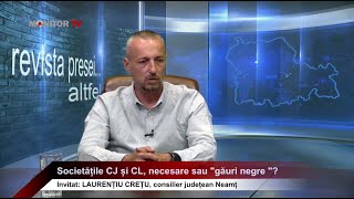 LAURENȚIU CREȚU  Societățile CJ și CL necesare sau quotgăuri negre quot  Revista Presei  19082024 [upl. by Cassandry]