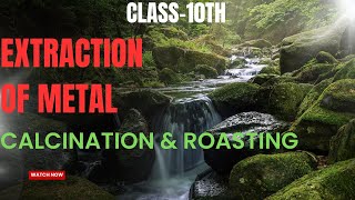 Extraction of metal  Calcination and Roasting process class 10th science [upl. by Aurie]