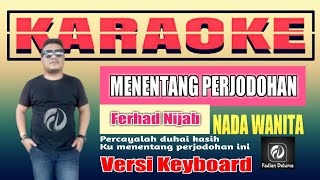 KARAOKE MENENTANG PERJODOHAN NADA WANITA  FERHAD NAJIB  Versi Keyboard [upl. by Vada221]