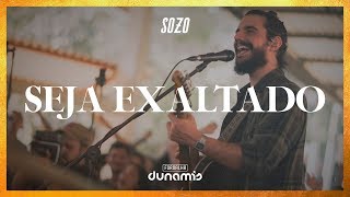 Seja Exaltado Ao Vivo  SOZO  Fornalha Dunamis [upl. by Bear]