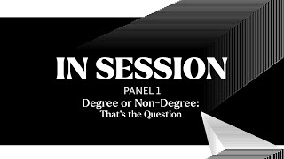 IN SESSION Panel I Degree or NonDegree That’s the Question‍ [upl. by Yduj]