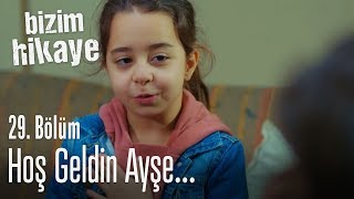 Hoş geldin mahallemize Ayşe  Bizim Hikaye 29 Bölüm [upl. by Felecia]