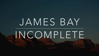 James Bay  Incomplete LyricsTraduçãoLegendado [upl. by Guillermo713]