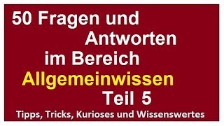 50 Fragen und Antworten Allgemeinwissen 5 für Eignungstest Einstellungstest Wissen verbessern [upl. by Vaughn]