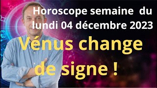 Astrologie horoscope semaine du lundi 4 décembre 2023 [upl. by Lydia]