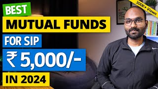 Best Mutual Funds for 2024 in India for SIP Rs 5000  Where to Invest via SIP for beginners [upl. by Mehta849]