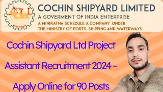 Cochin Shipyard Ltd Project Assistant Recruitment 2024 – Apply Online for 90 Posts फॉर्म कैसे भरें [upl. by Leanora677]