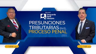 Vanguardia Penal Tributaria Presunciones tributarias en el proceso penal [upl. by Edmee]