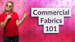 What are commercial grade fabrics [upl. by Corinne]