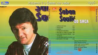 Saban Saulic  Hocemo li u Sabac na vasar  Audio 1996 [upl. by Primrosa]