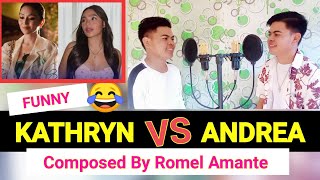 KATHRYN VS ANDREA SONG COMPOSED BY ROMEL AMANTE [upl. by Millur2]